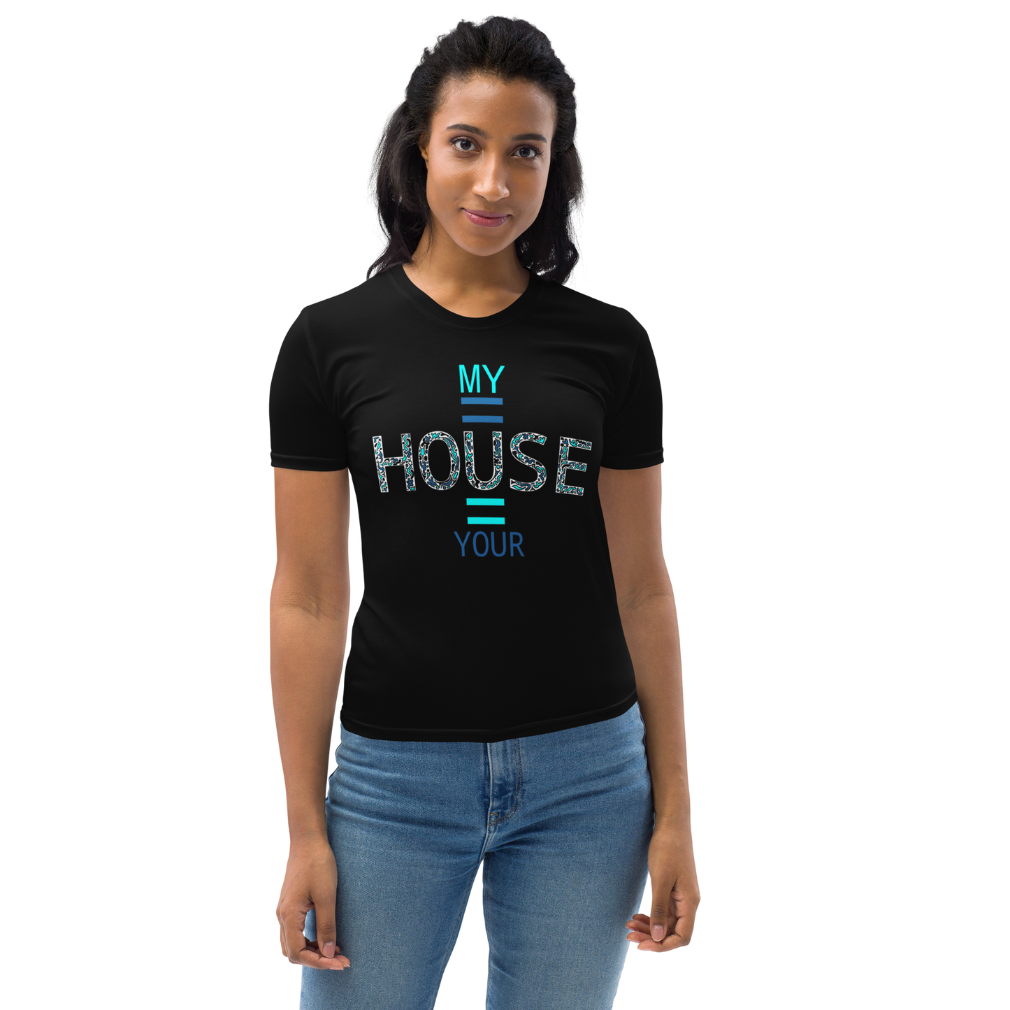 Ladies T-shirt My House is Your House